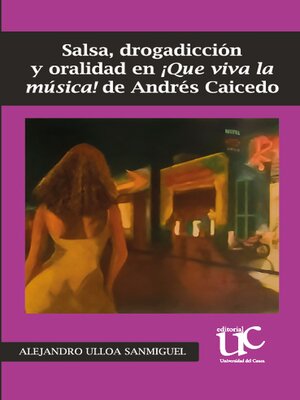cover image of Salsa, drogadicción y oralidad en ¡Que Viva la música! de Andrés Caicedo